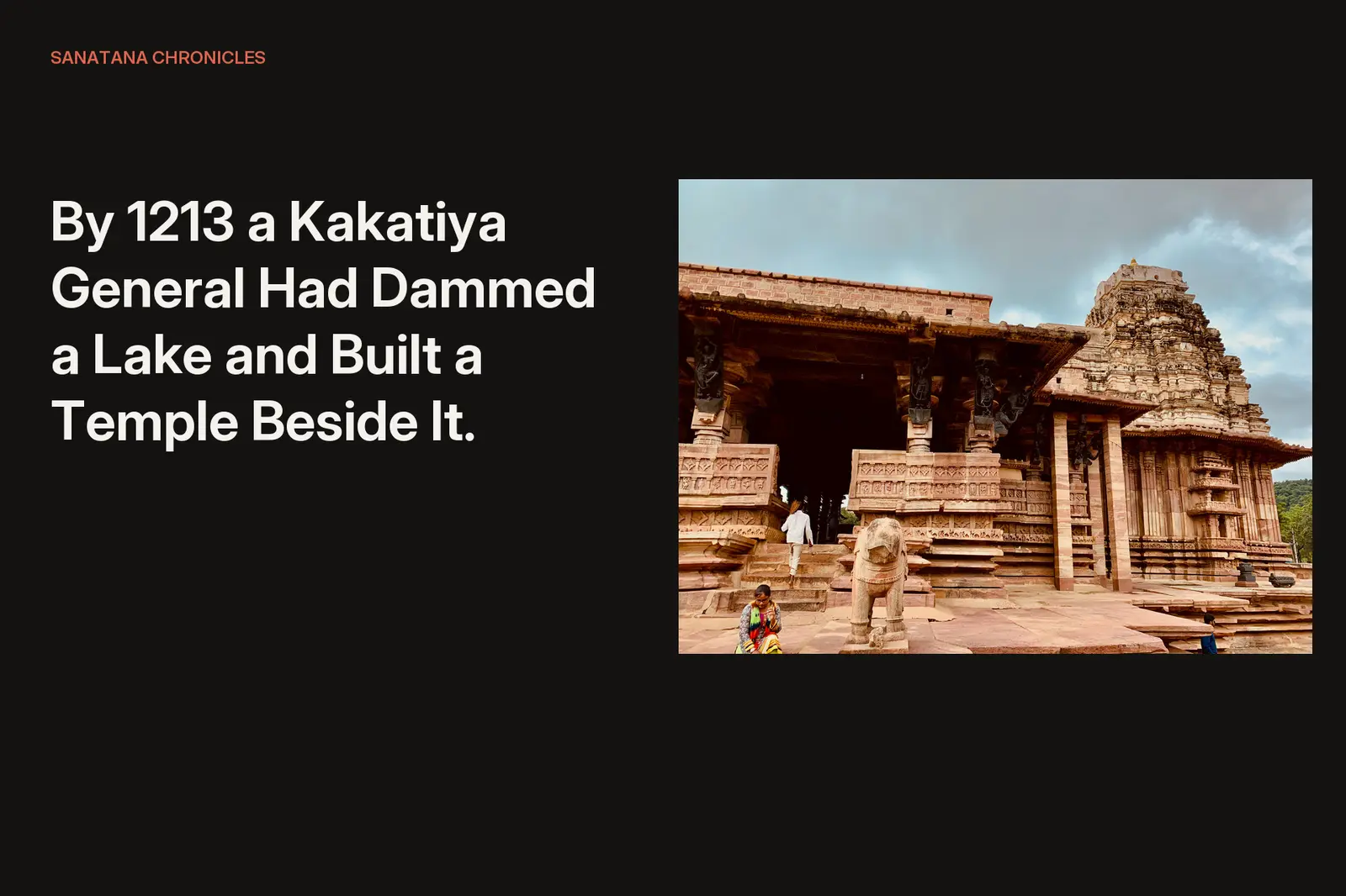 By 1213 a Kakatiya General Had Dammed a Lake and Built a Temple Beside It