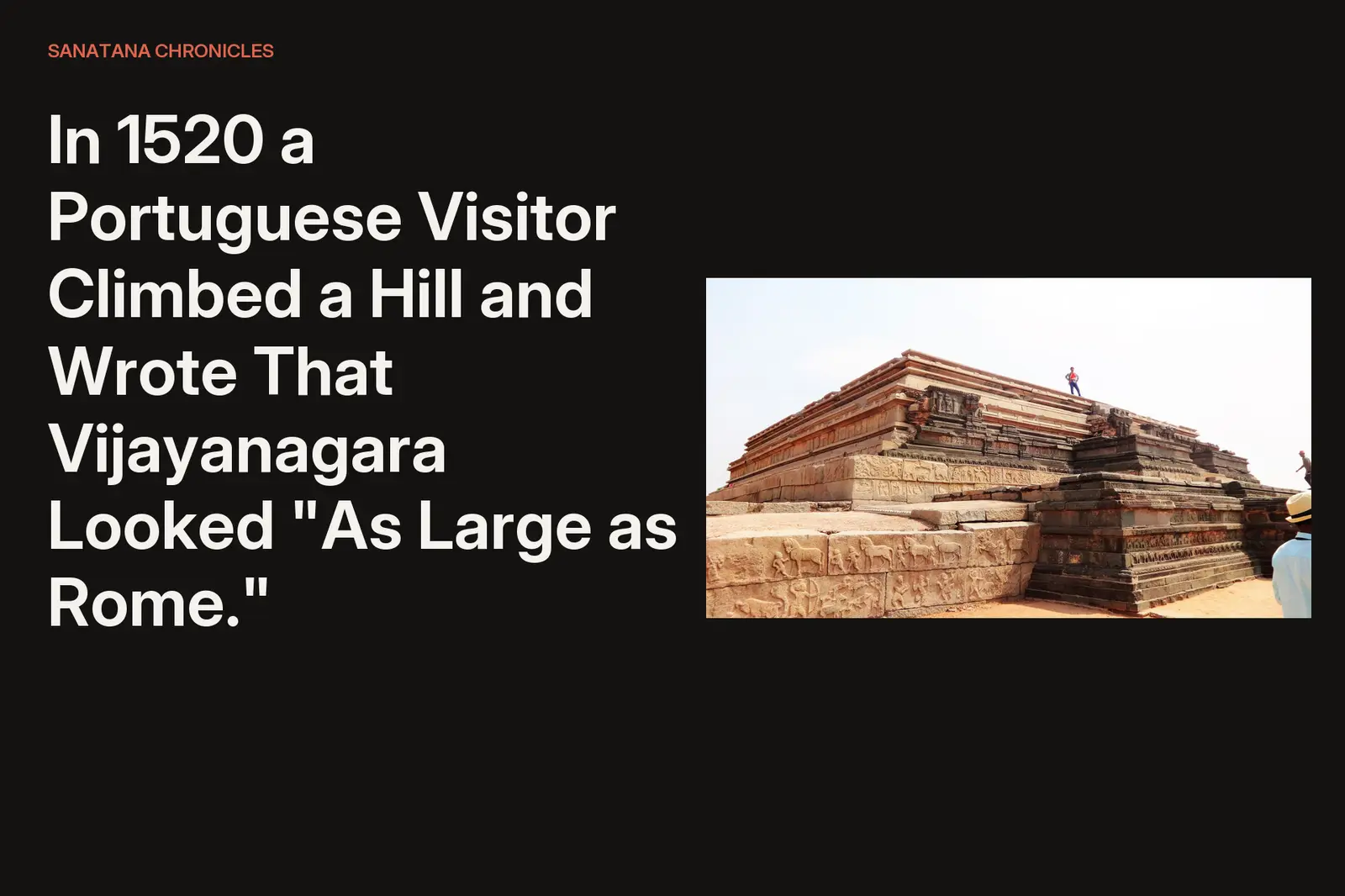 In 1520 a Portuguese Visitor Climbed a Hill and Wrote That Vijayanagara Looked "As Large as Rome." Forty-Five Years Later It Was Looted