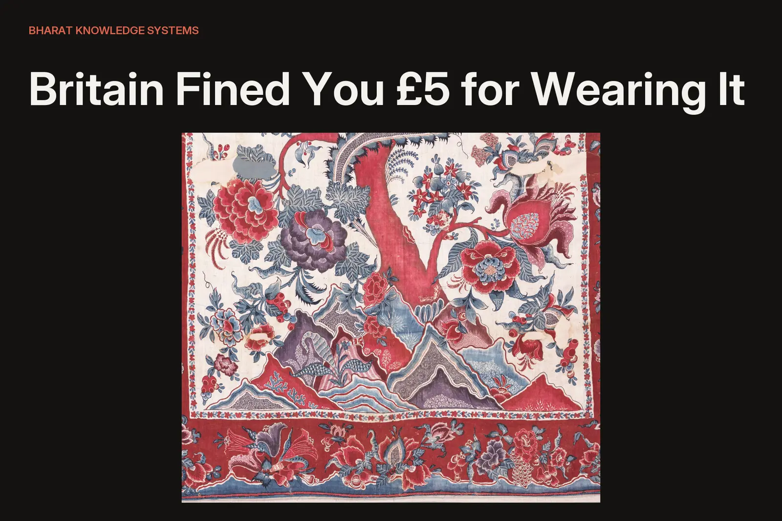 Britain Fined You £5 for Wearing It and France Banned It for 73 Years: The Indian Chemistry Behind the Cloth Europe Feared