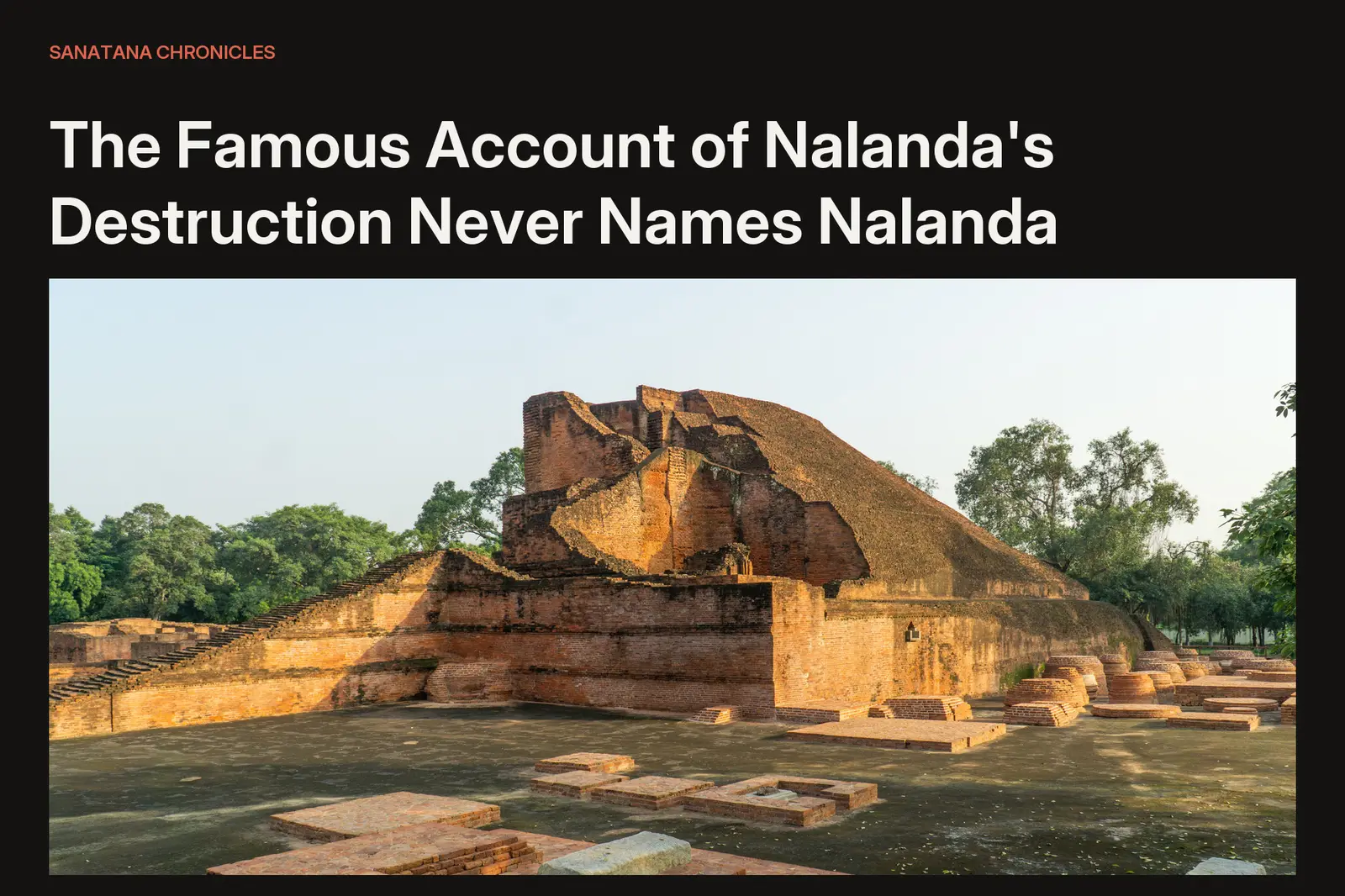 The Famous Account of Nalanda's Destruction Never Names Nalanda — And More Than 30 Years Later a Tibetan Monk Was Still Studying There