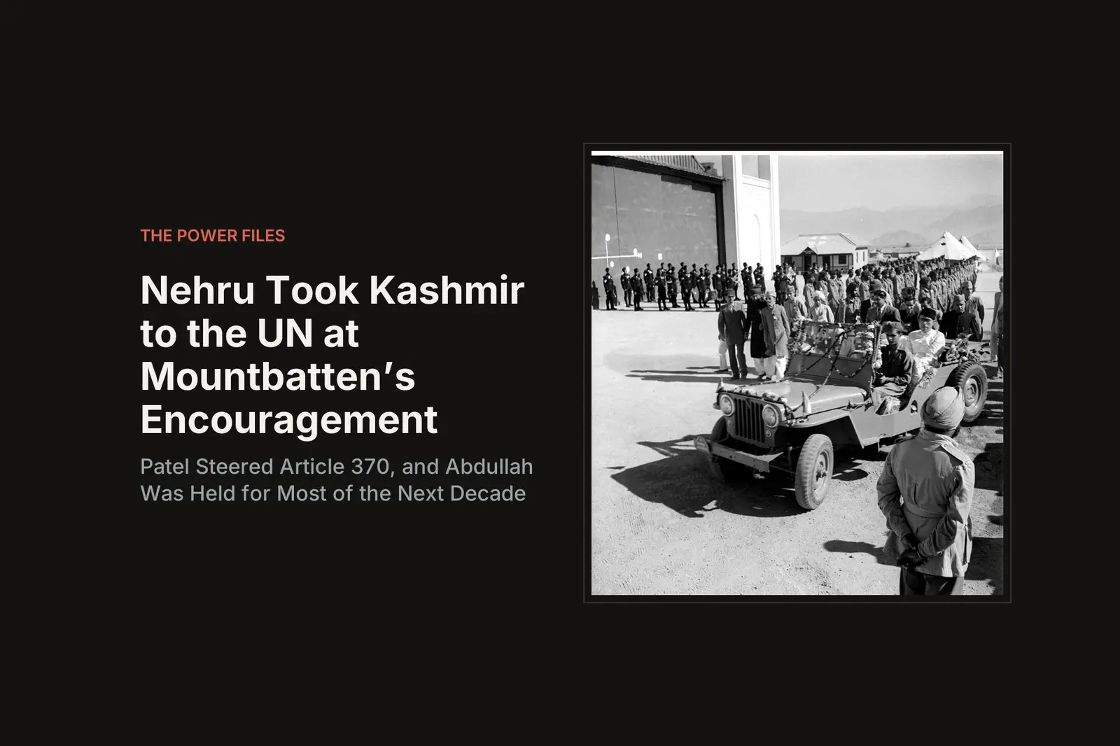 Nehru Took Kashmir to the UN at Mountbatten's Encouragement, Patel Steered Article 370, and Abdullah Was Held for Most of the Next Decade